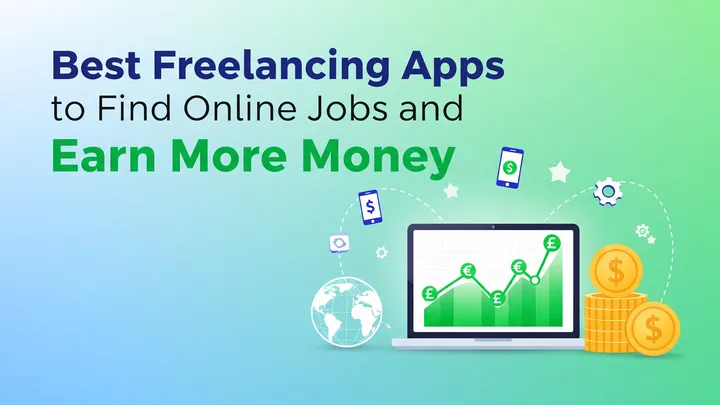 7 Best Freelancing Apps to Find Online Jobs and Earn More Money