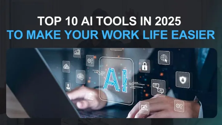 Top 10 AI Tools in 2025 – Transforming the Way We Work and Live