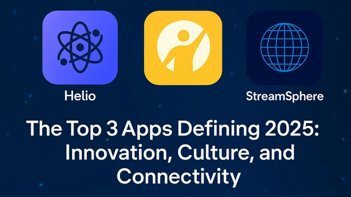 The Top 3 Apps Defining 2025: Innovation, Culture, and Connectivity