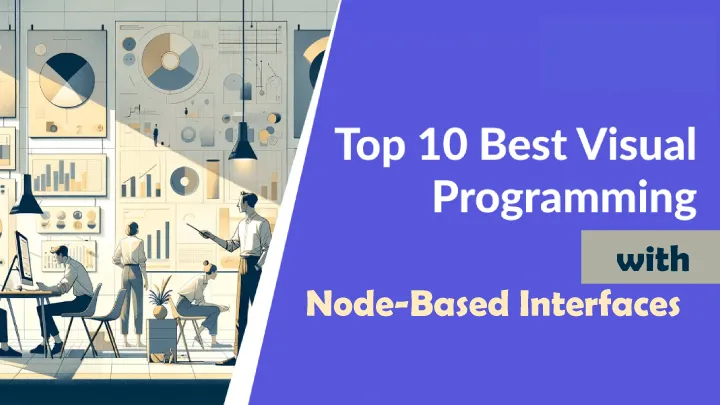 Top 8 Apps for Visual Programming with Node-Based Interfaces